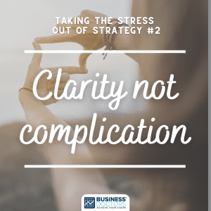 Clarity not complication - strategy